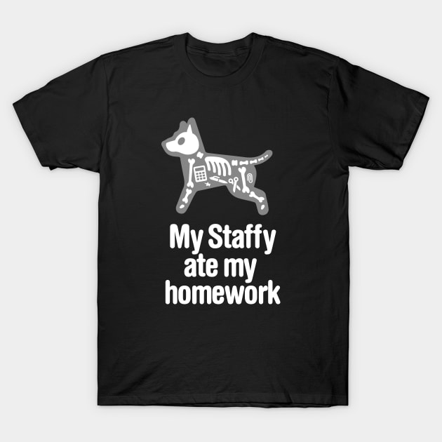 My Staffy ate my homework Staffordshire Terrier T-Shirt by LaundryFactory